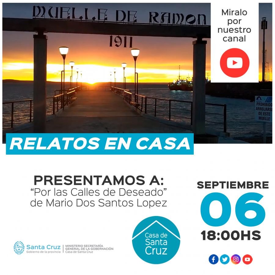 "Relatos en Casa": hoy se presenta "Por las Calles de Deseado", de Mario Dos Santos López