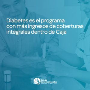 Diabetes es el programa con más coberturas integrales en la Caja de Servicios Sociales