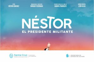 Presentarán la obra “Néstor, el presidente militante” en distintas localidades de Santa Cruz