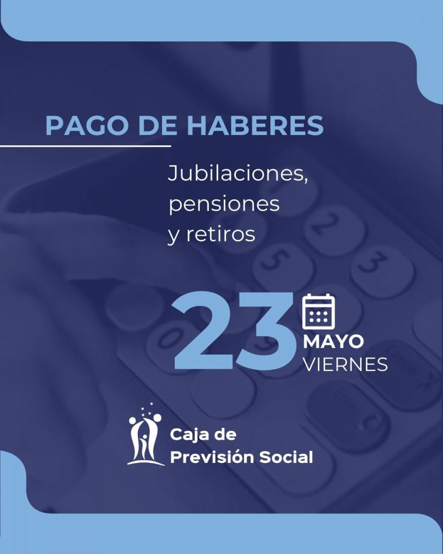 La Caja de Previsión informa fechas de pago y cómo son los aumentos de mayo